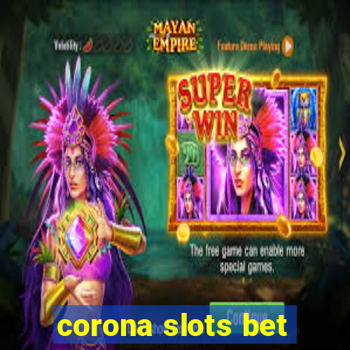 corona slots bet